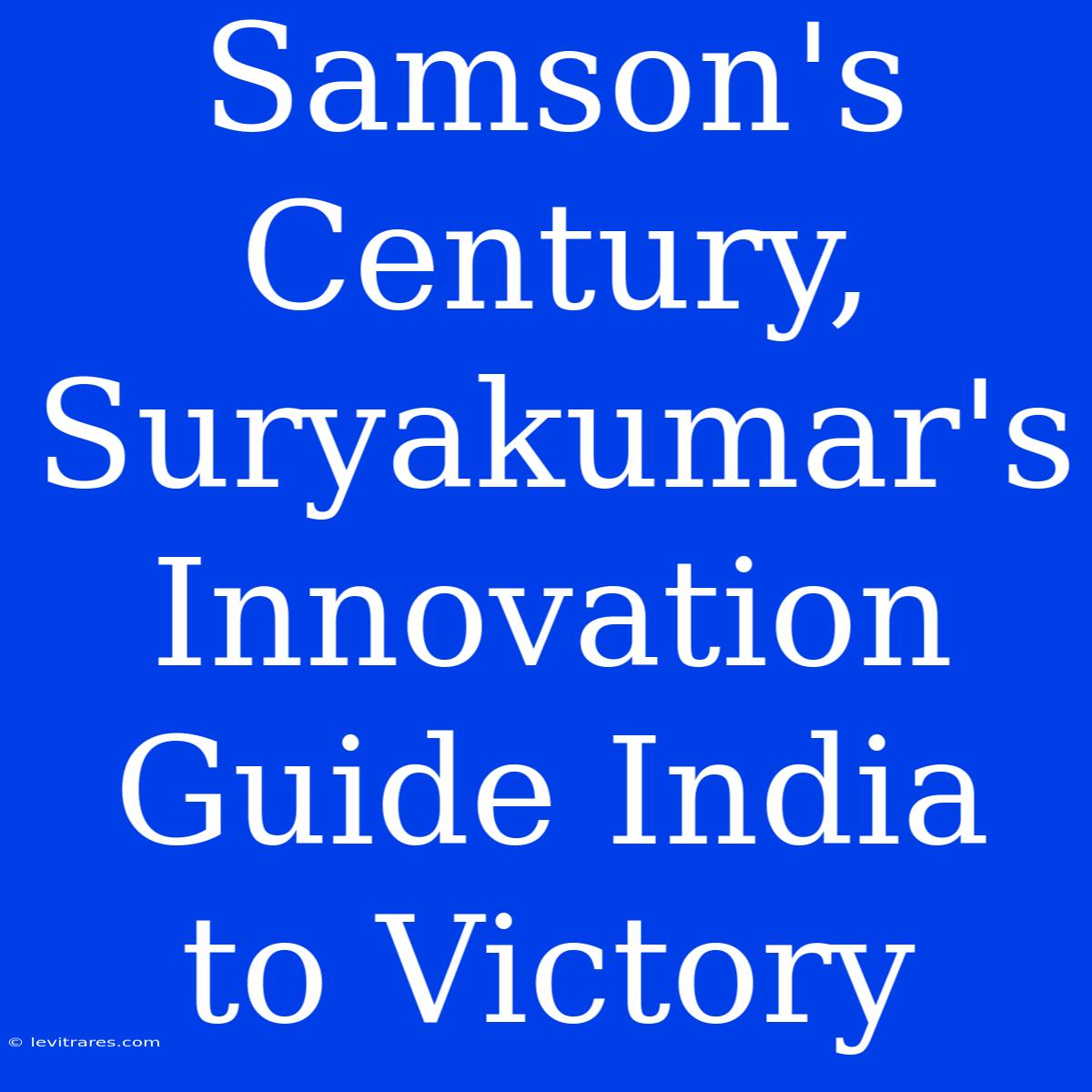 Samson's Century, Suryakumar's Innovation Guide India To Victory