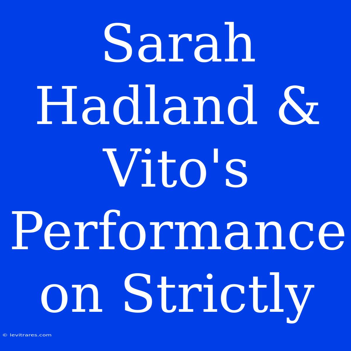 Sarah Hadland & Vito's Performance On Strictly