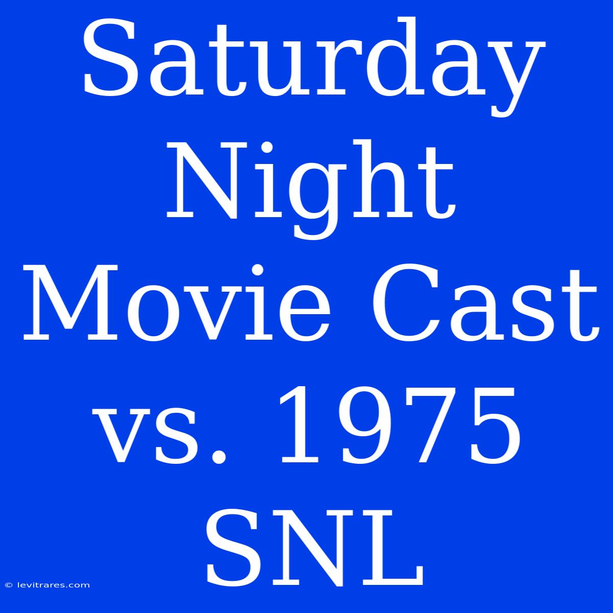 Saturday Night Movie Cast Vs. 1975 SNL