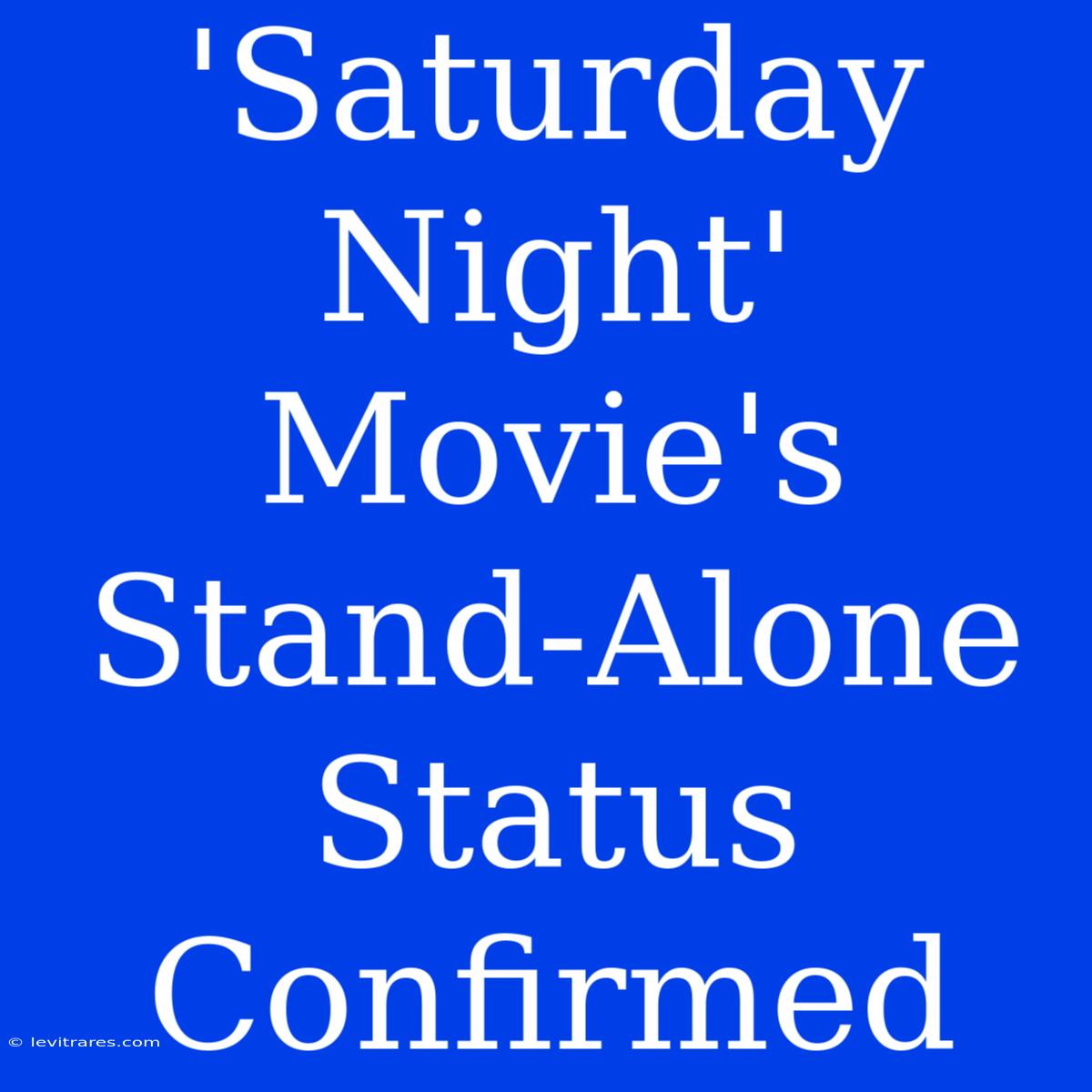 'Saturday Night' Movie's Stand-Alone Status Confirmed