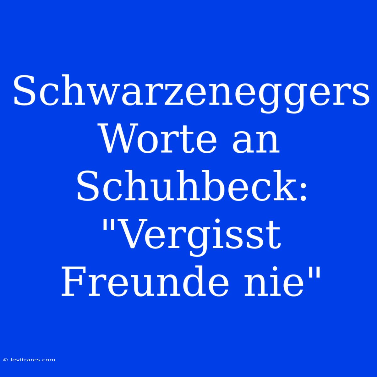 Schwarzeneggers Worte An Schuhbeck: 