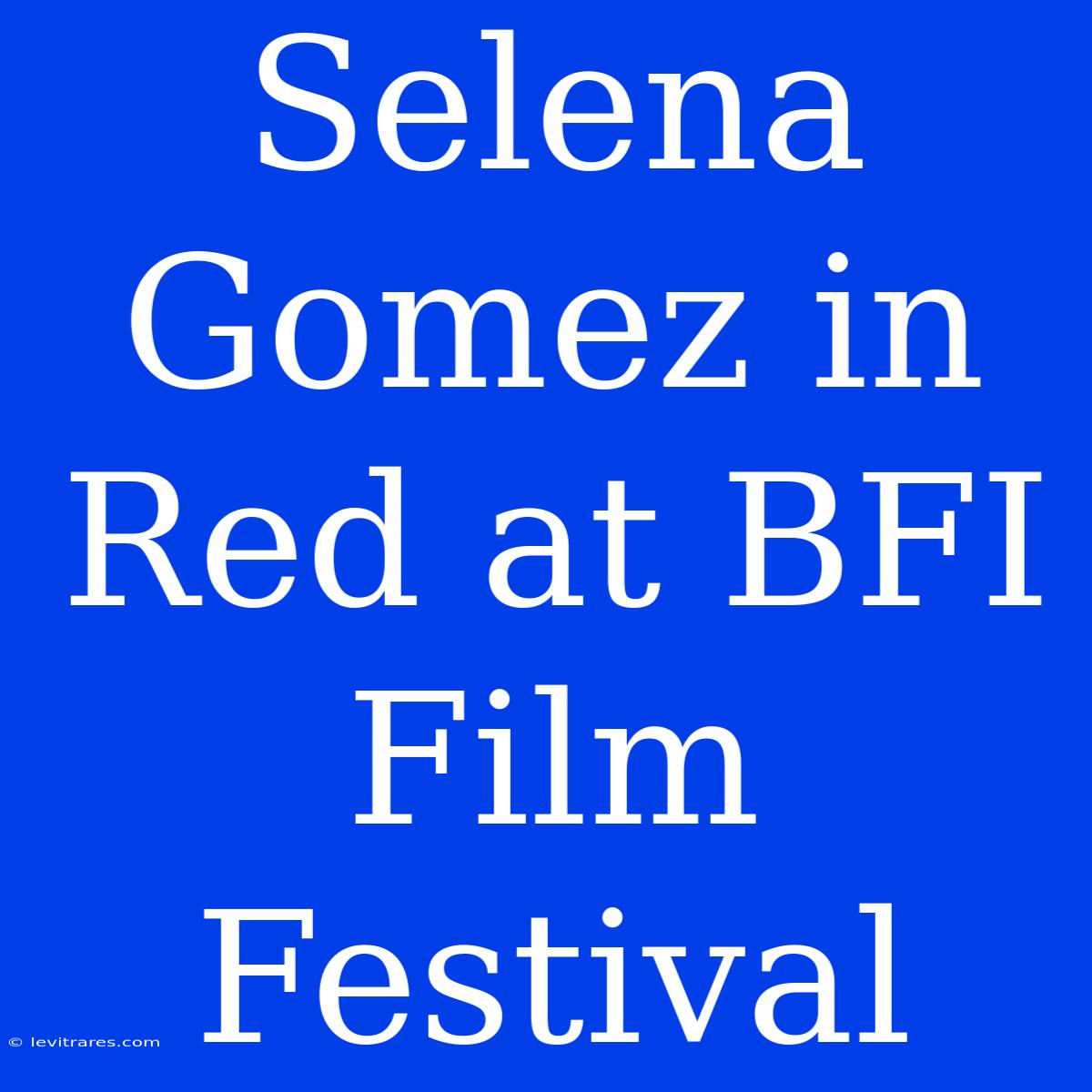 Selena Gomez In Red At BFI Film Festival