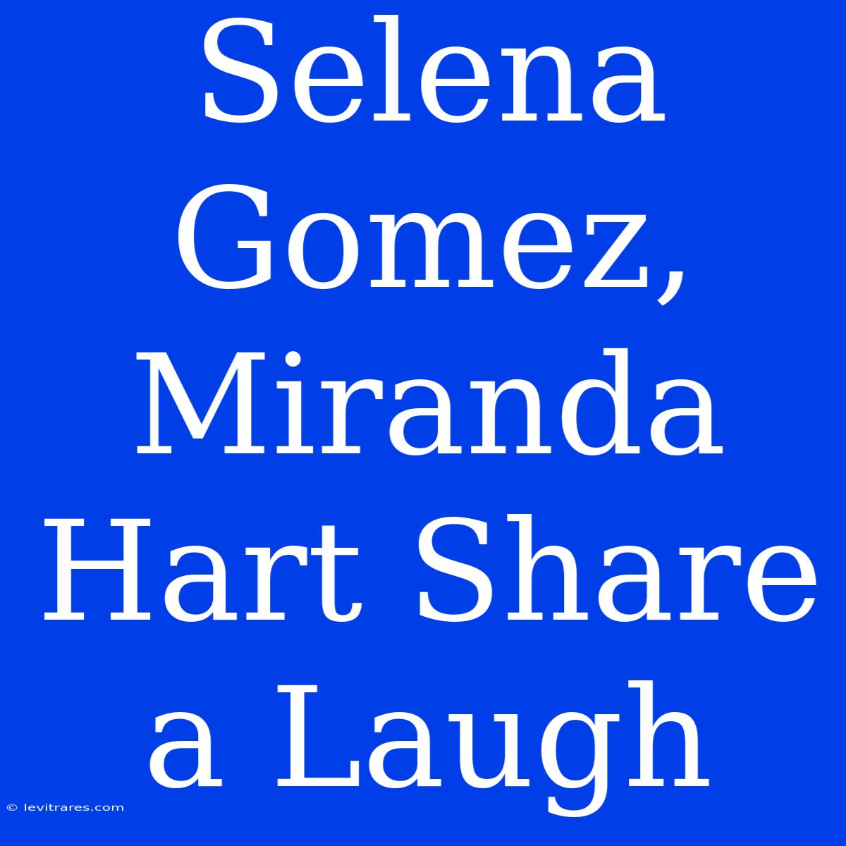 Selena Gomez, Miranda Hart Share A Laugh 