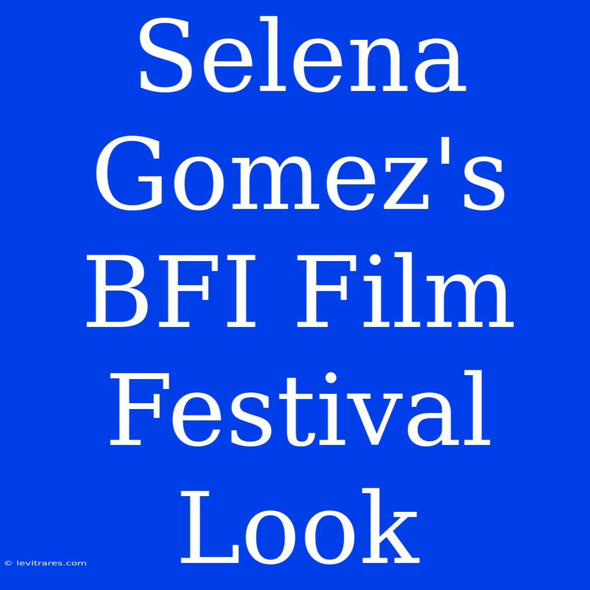 Selena Gomez's BFI Film Festival Look