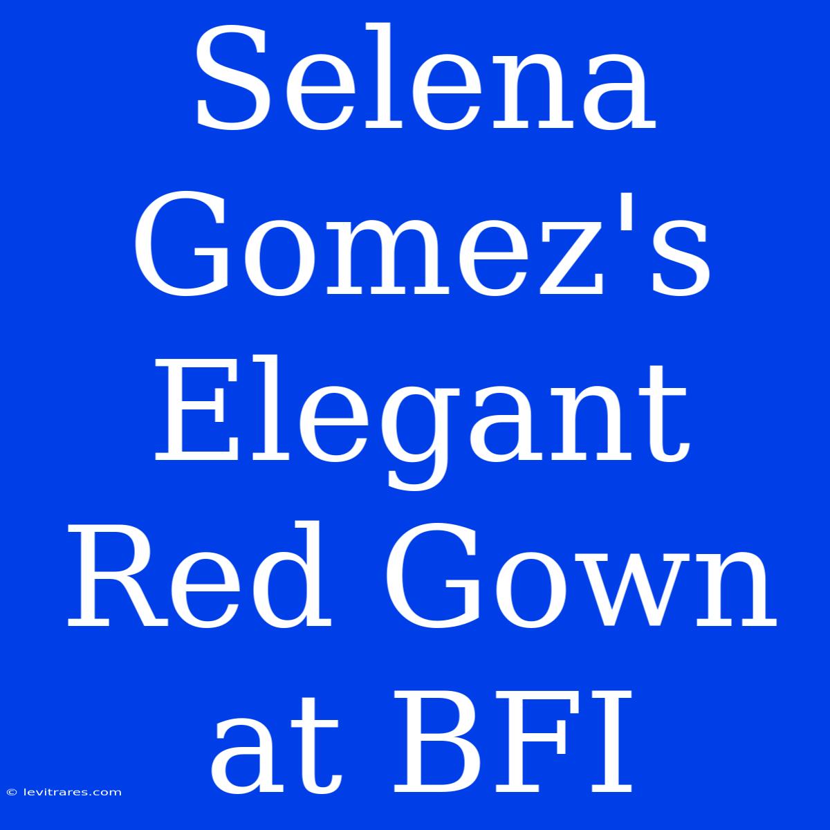 Selena Gomez's Elegant Red Gown At BFI