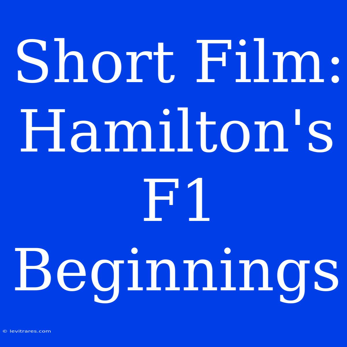 Short Film: Hamilton's F1 Beginnings