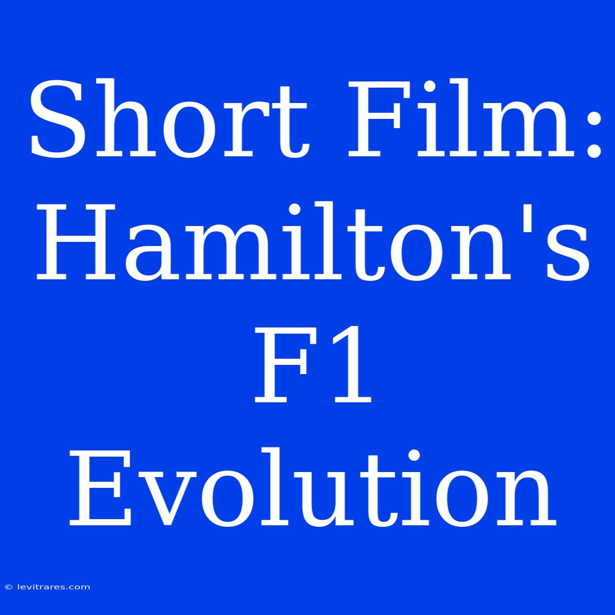 Short Film: Hamilton's F1 Evolution