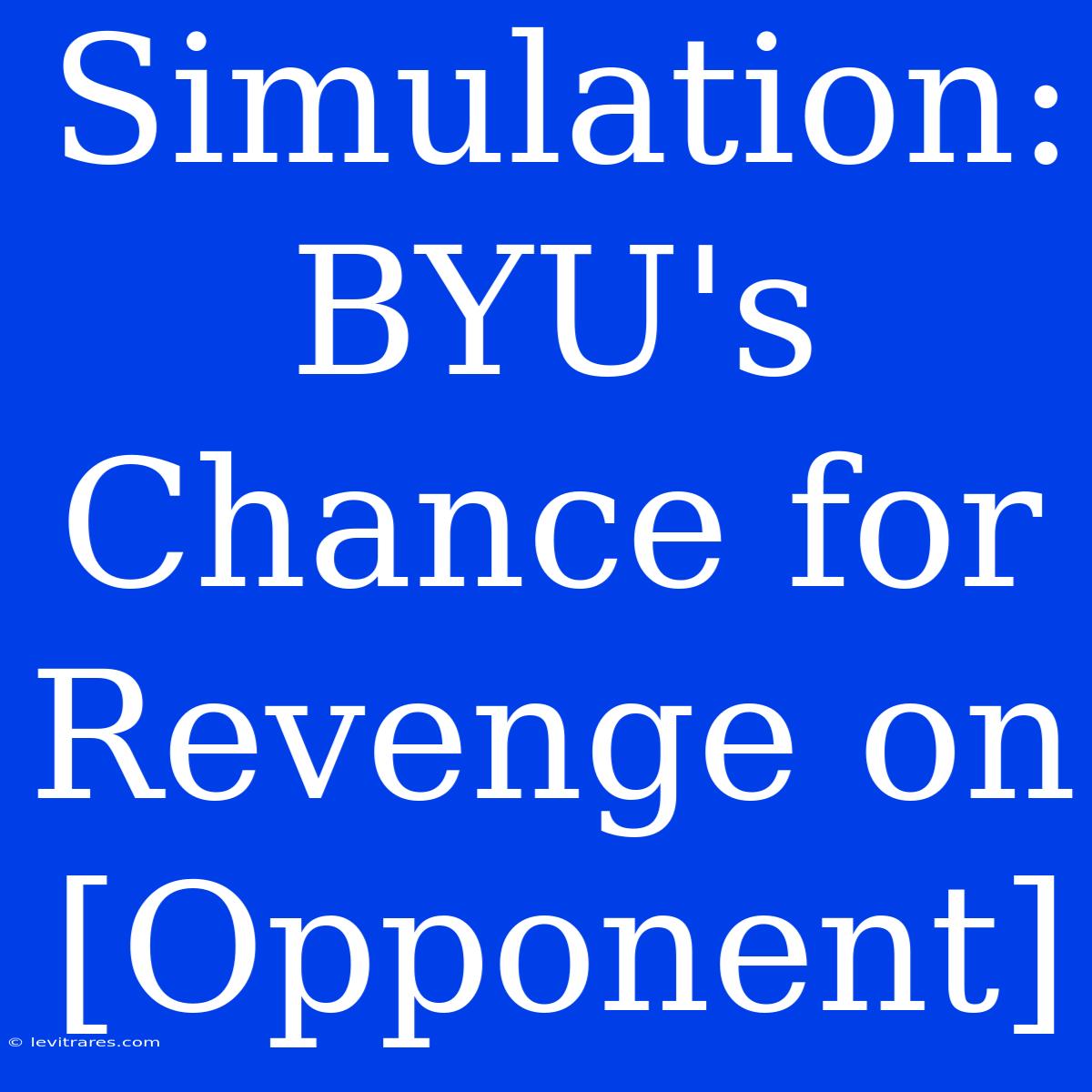 Simulation: BYU's Chance For Revenge On [Opponent]