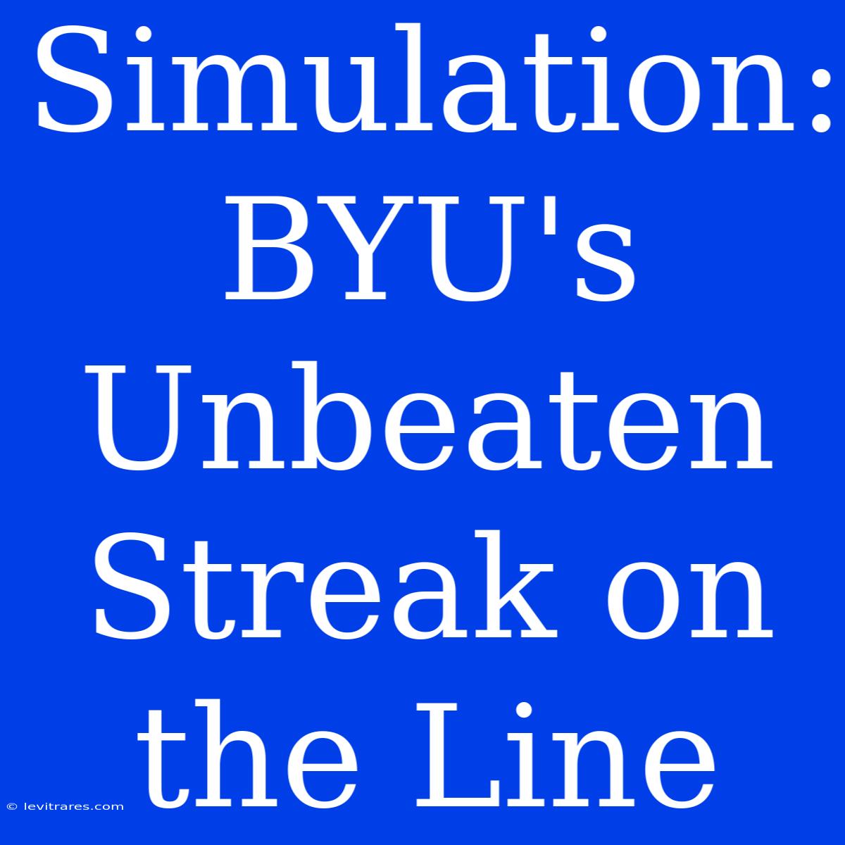 Simulation: BYU's Unbeaten Streak On The Line