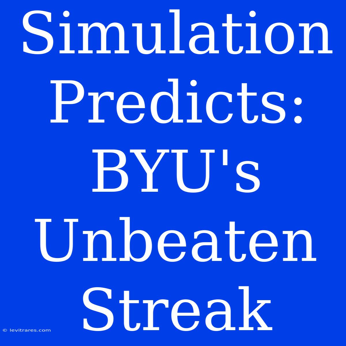 Simulation Predicts: BYU's Unbeaten Streak