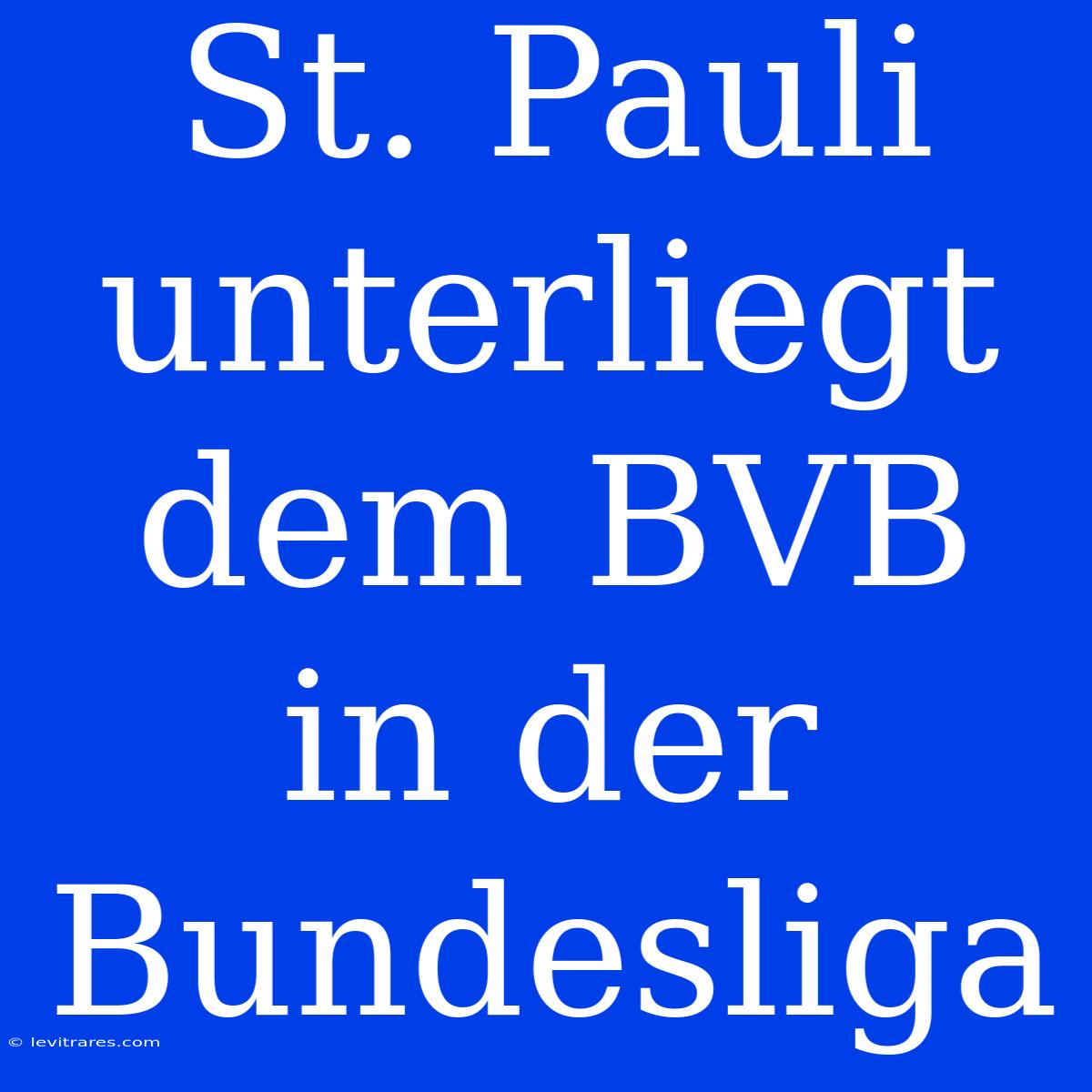 St. Pauli Unterliegt Dem BVB In Der Bundesliga