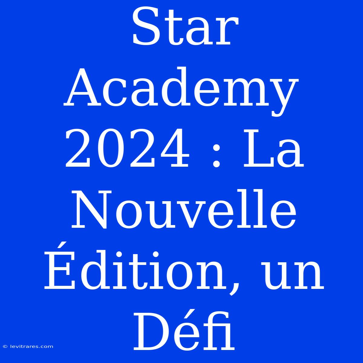 Star Academy 2024 : La Nouvelle Édition, Un Défi