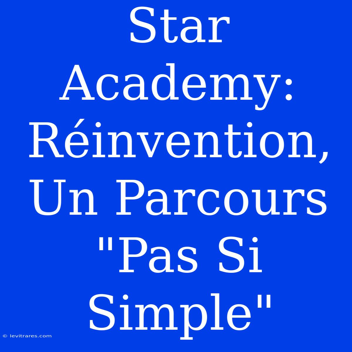 Star Academy: Réinvention, Un Parcours 