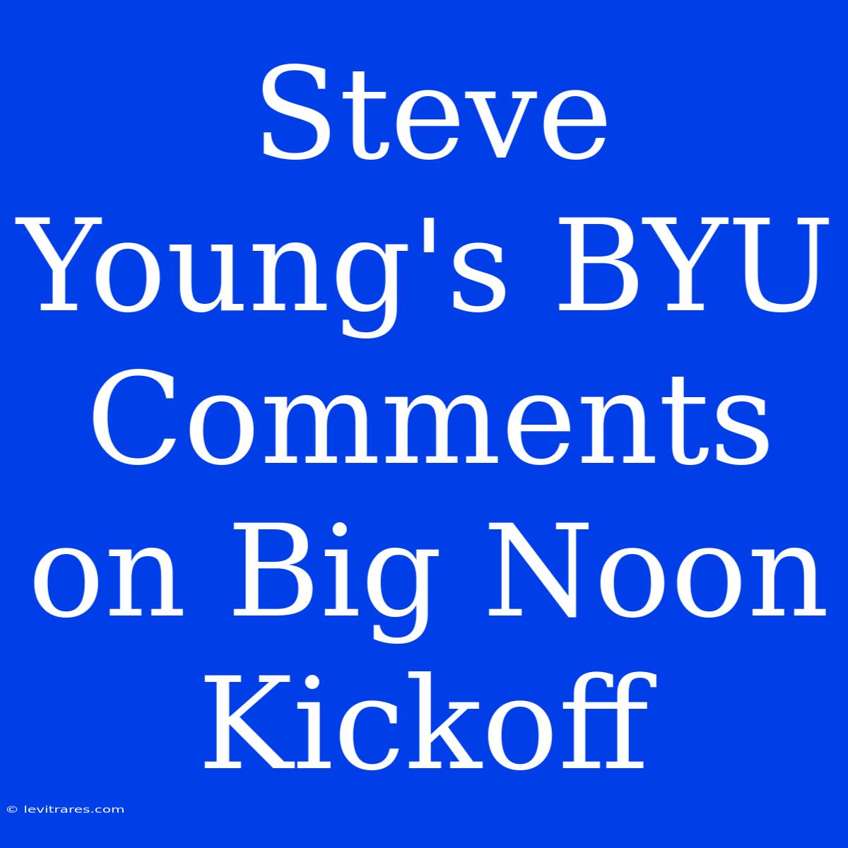 Steve Young's BYU Comments On Big Noon Kickoff