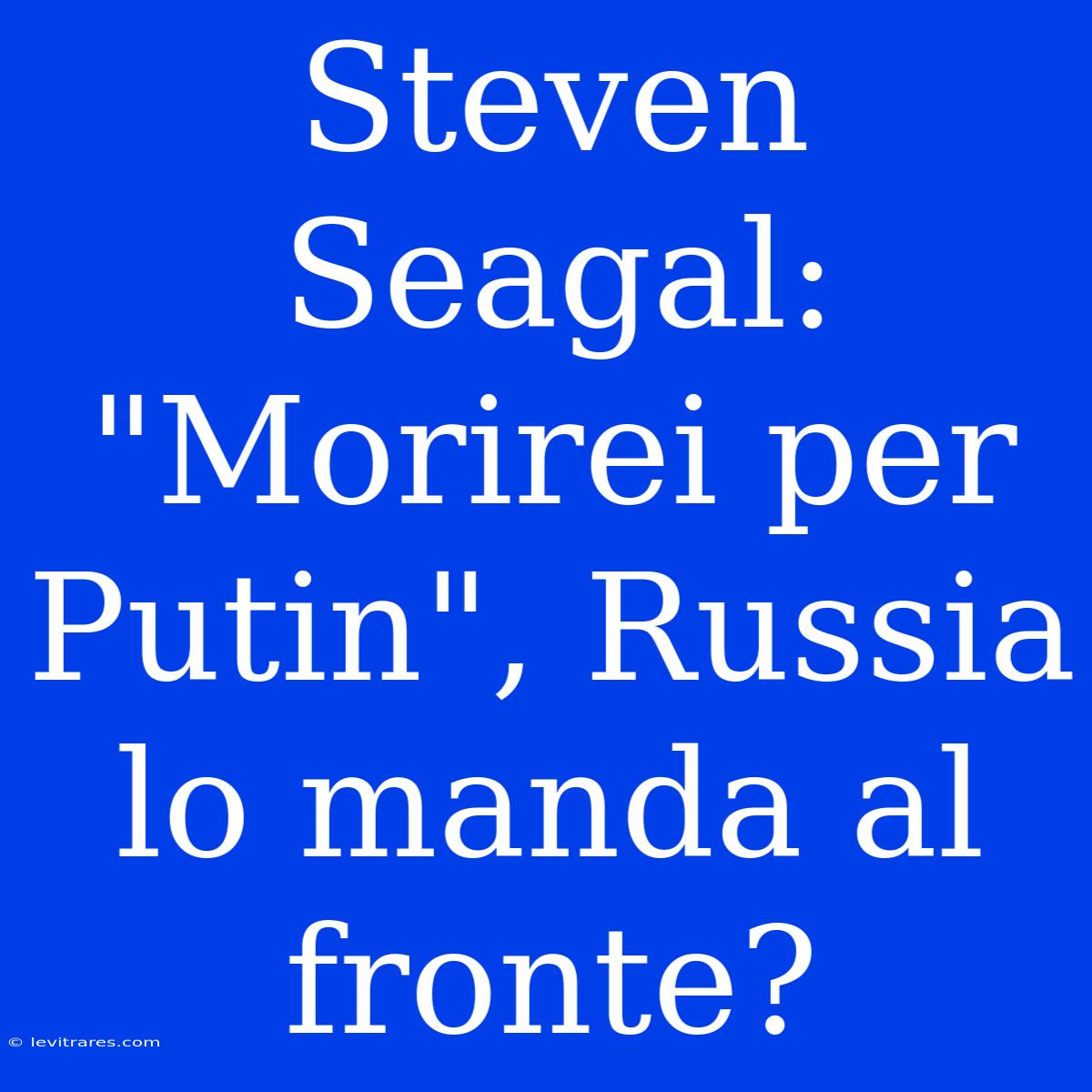 Steven Seagal: 