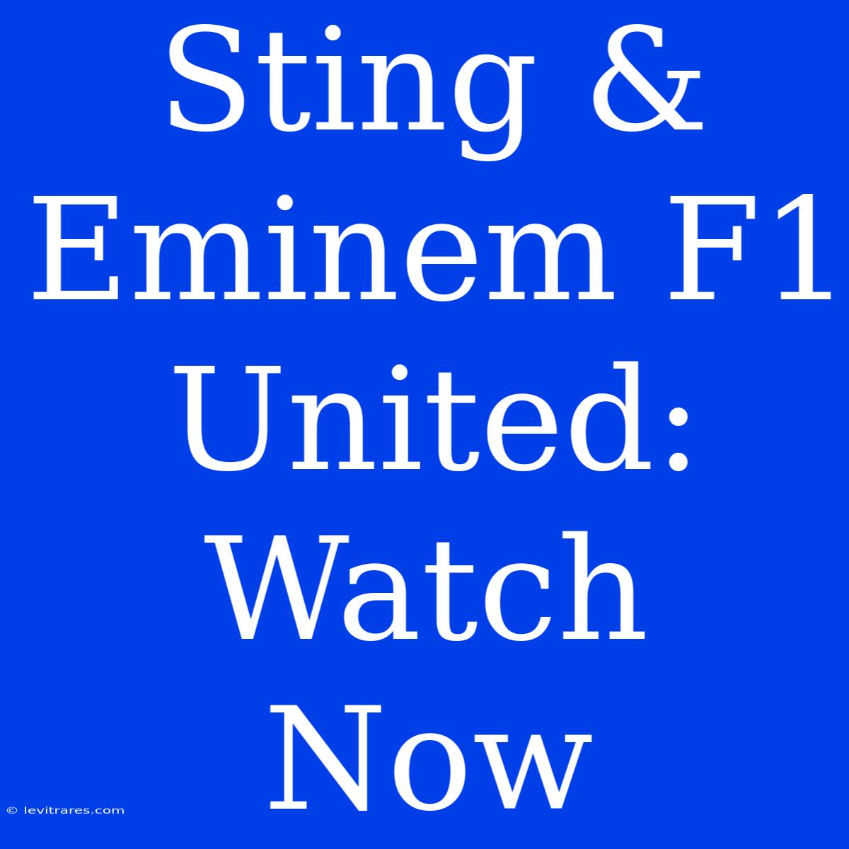 Sting & Eminem F1 United: Watch Now