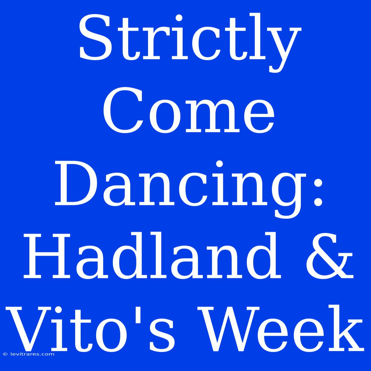 Strictly Come Dancing: Hadland & Vito's Week