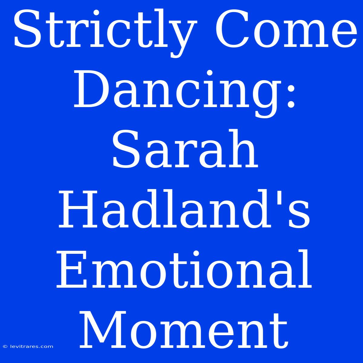 Strictly Come Dancing: Sarah Hadland's Emotional Moment