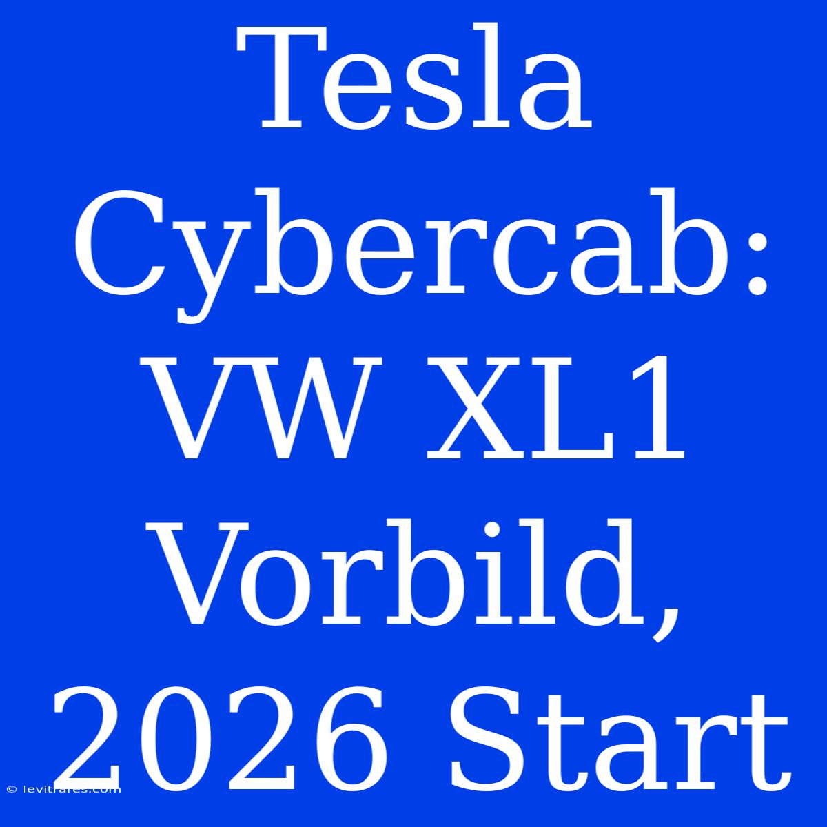 Tesla Cybercab: VW XL1 Vorbild, 2026 Start