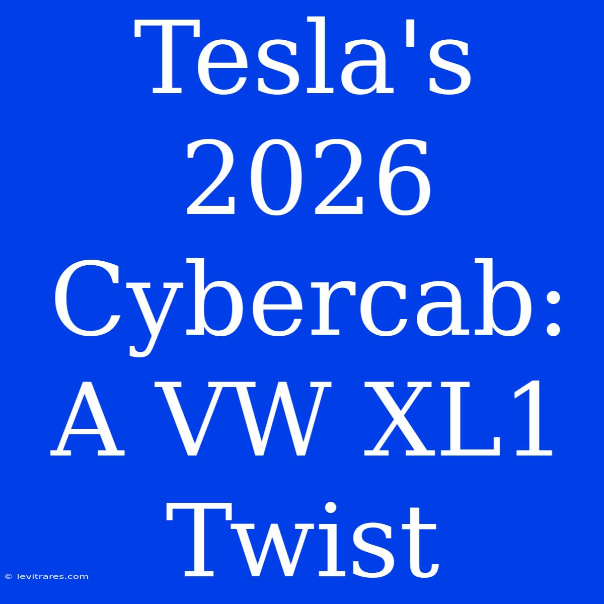 Tesla's 2026 Cybercab: A VW XL1 Twist