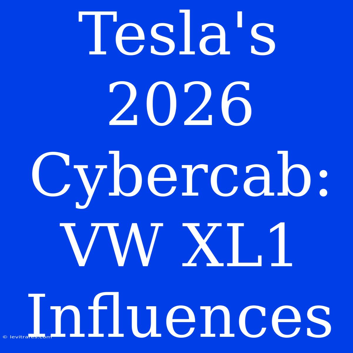 Tesla's 2026 Cybercab: VW XL1 Influences 