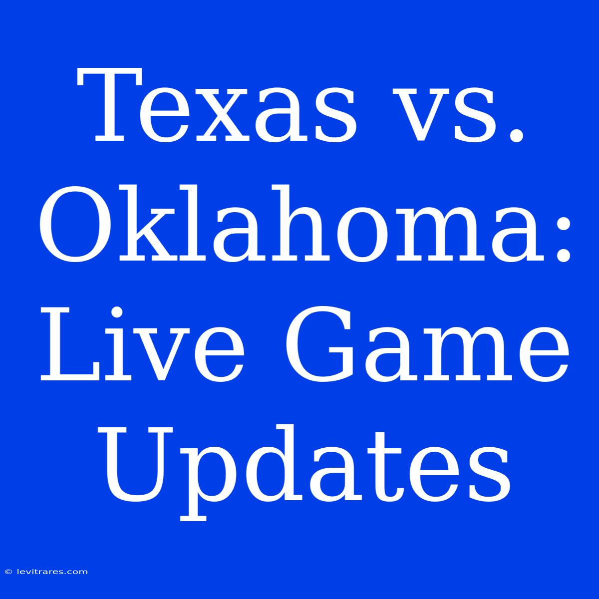 Texas Vs. Oklahoma: Live Game Updates