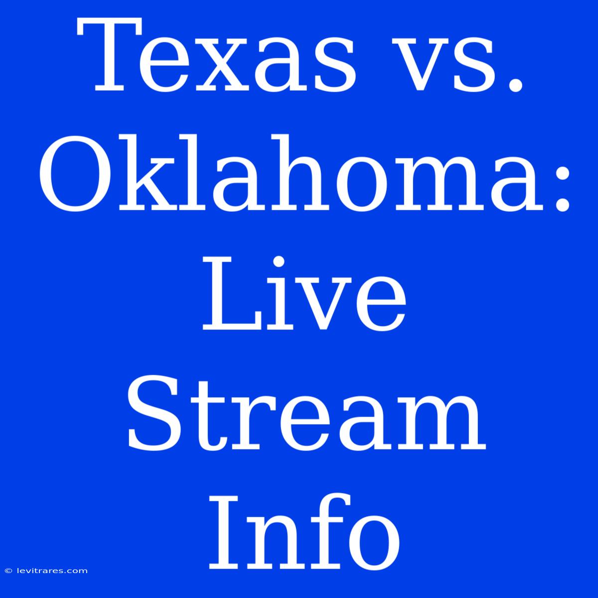 Texas Vs. Oklahoma: Live Stream Info