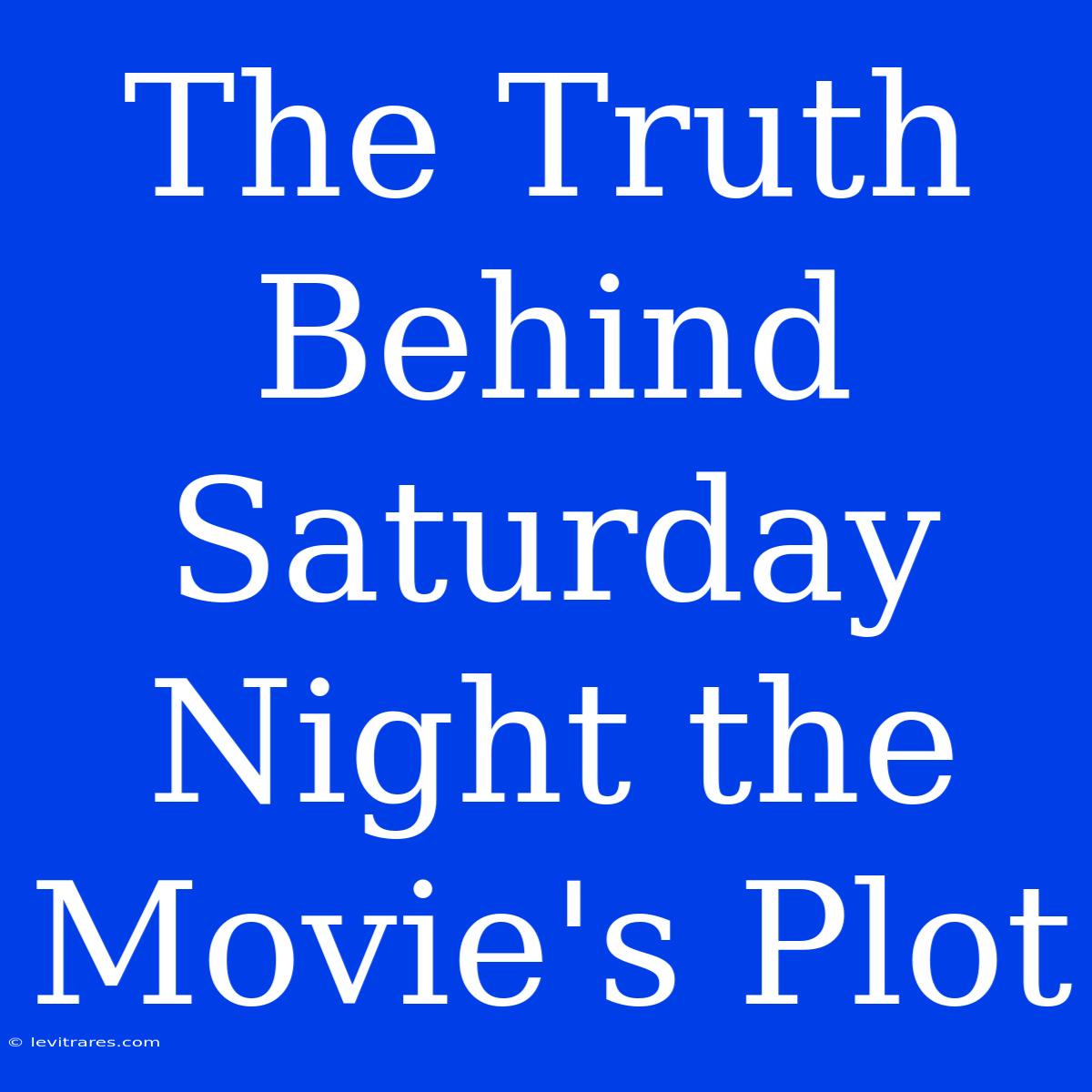 The Truth Behind Saturday Night The Movie's Plot 