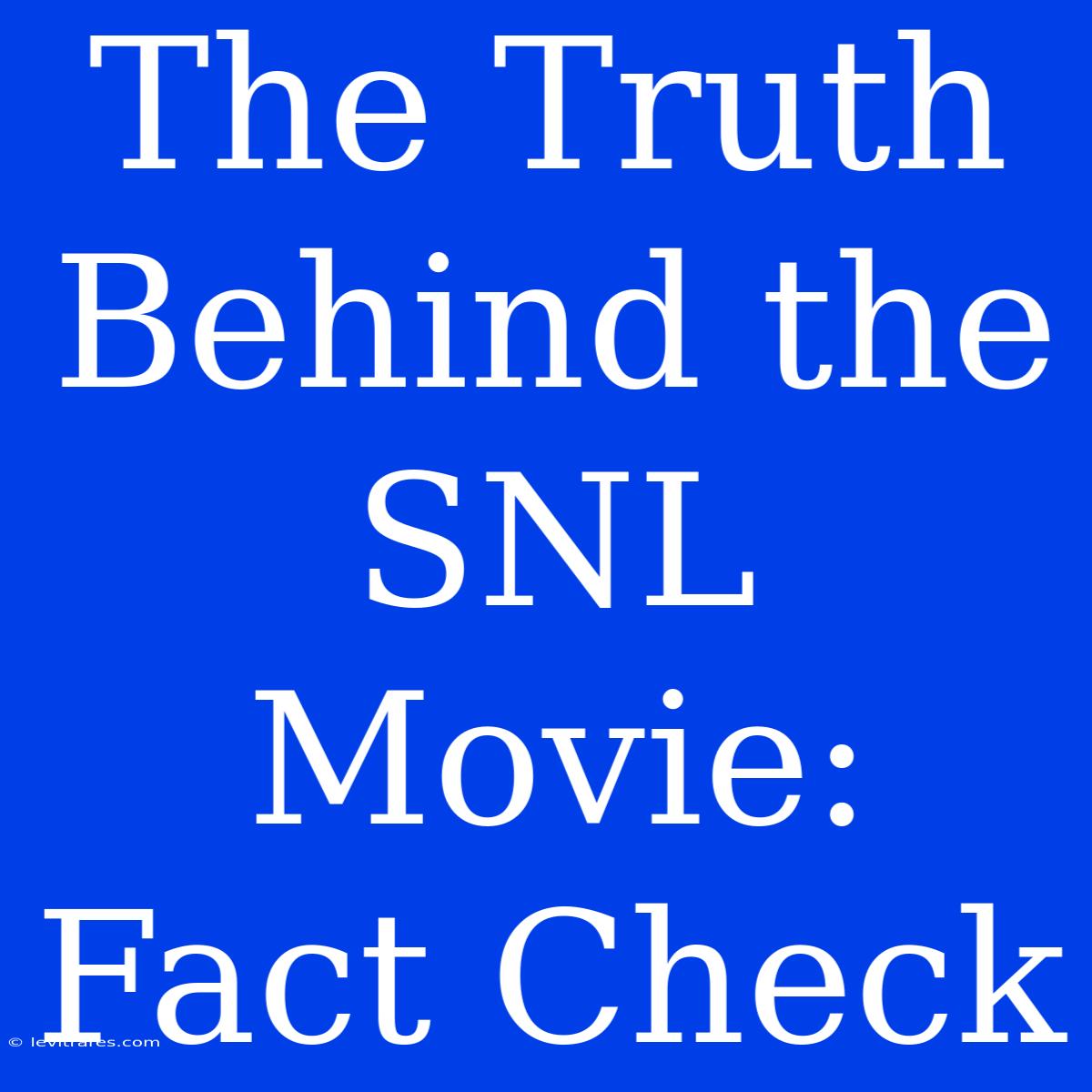 The Truth Behind The SNL Movie: Fact Check