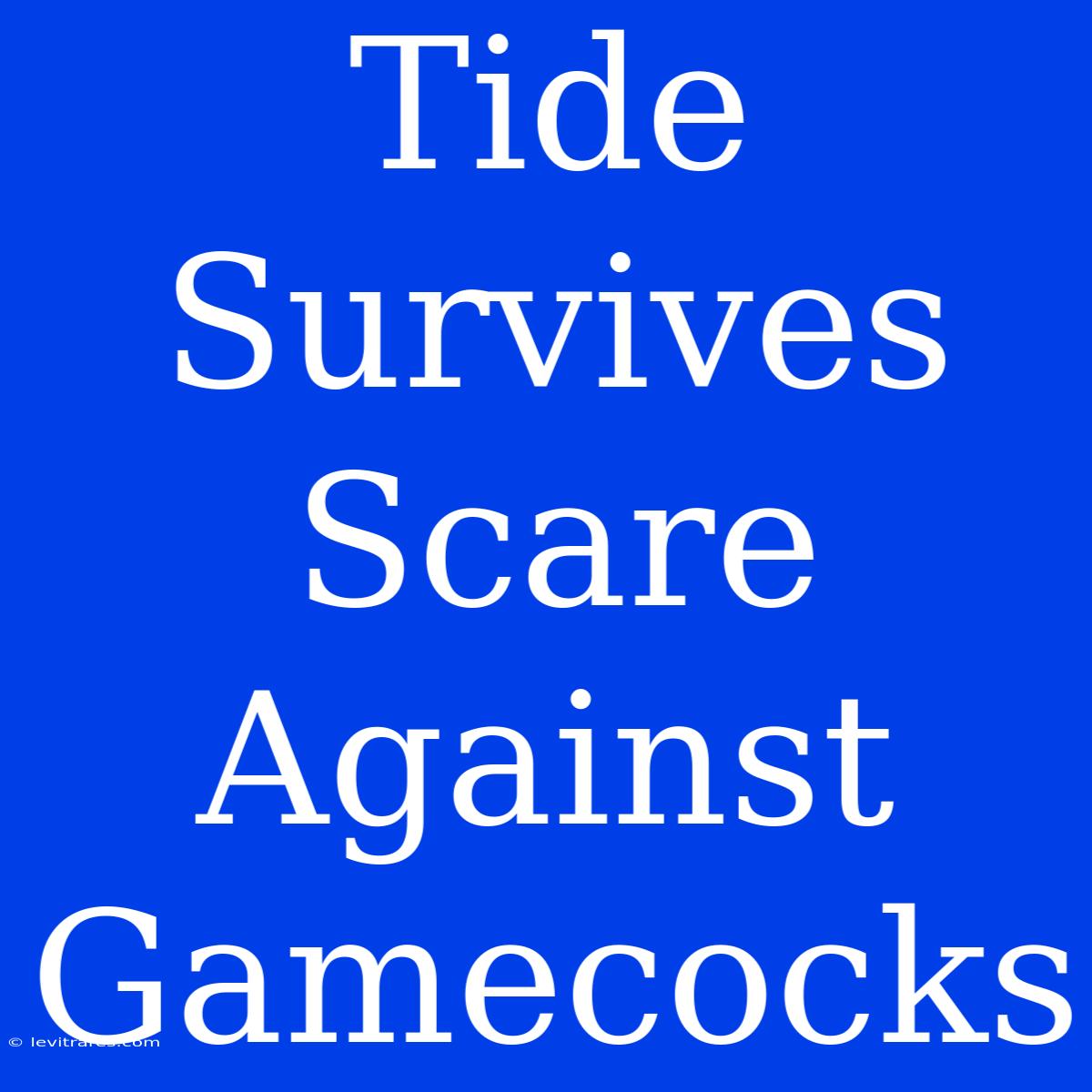 Tide Survives Scare Against Gamecocks