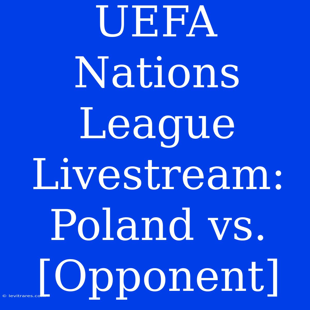 UEFA Nations League Livestream: Poland Vs. [Opponent]