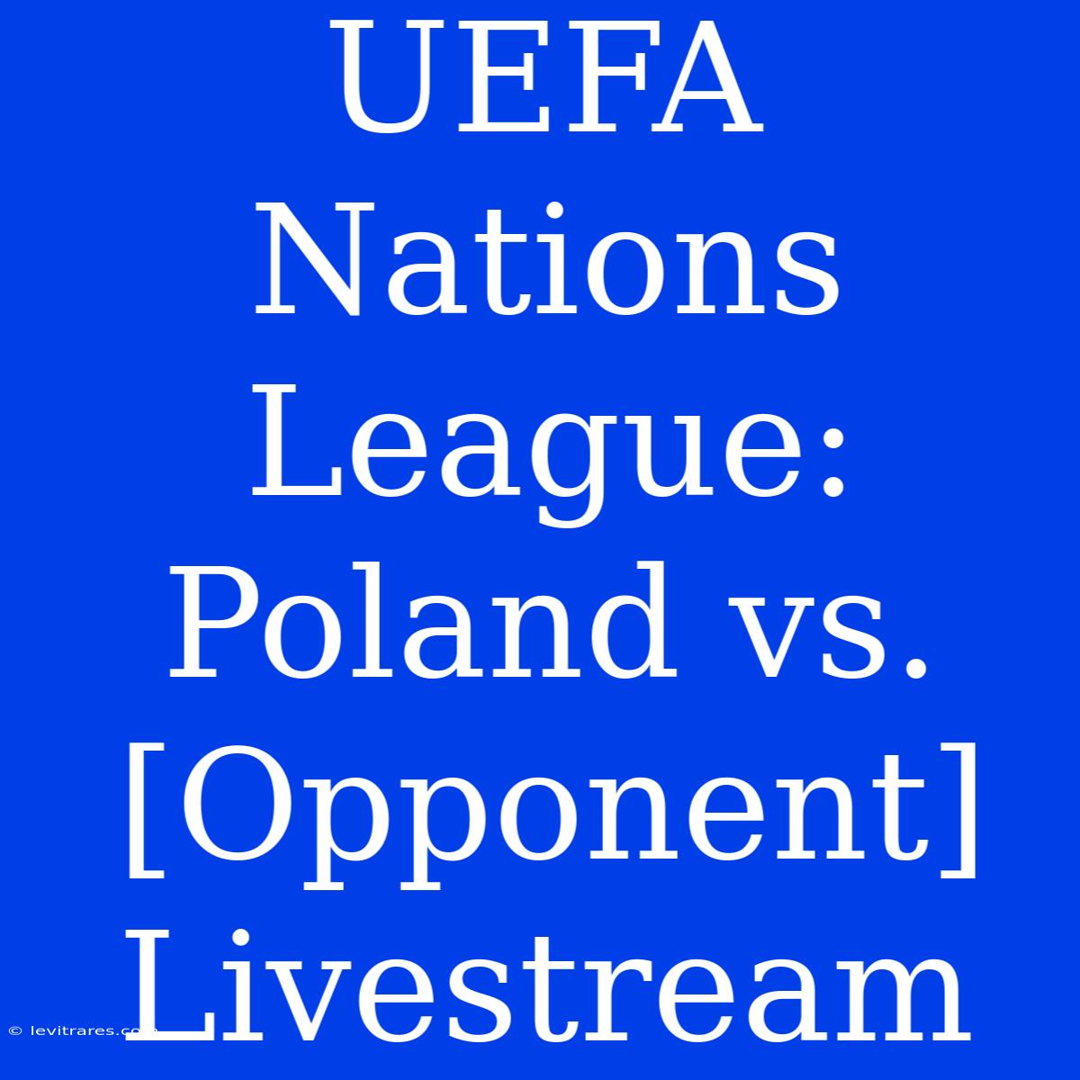 UEFA Nations League: Poland Vs. [Opponent] Livestream