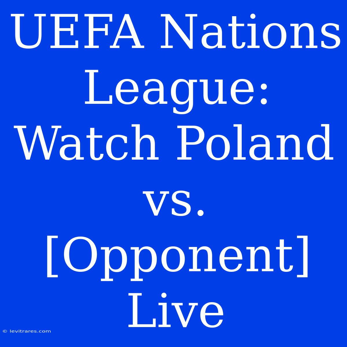 UEFA Nations League: Watch Poland Vs. [Opponent] Live 