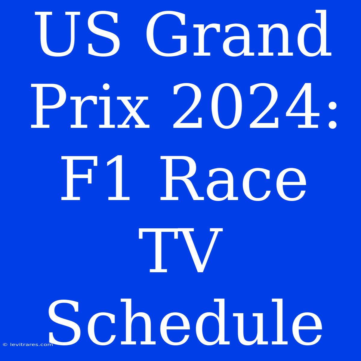 US Grand Prix 2024: F1 Race TV Schedule