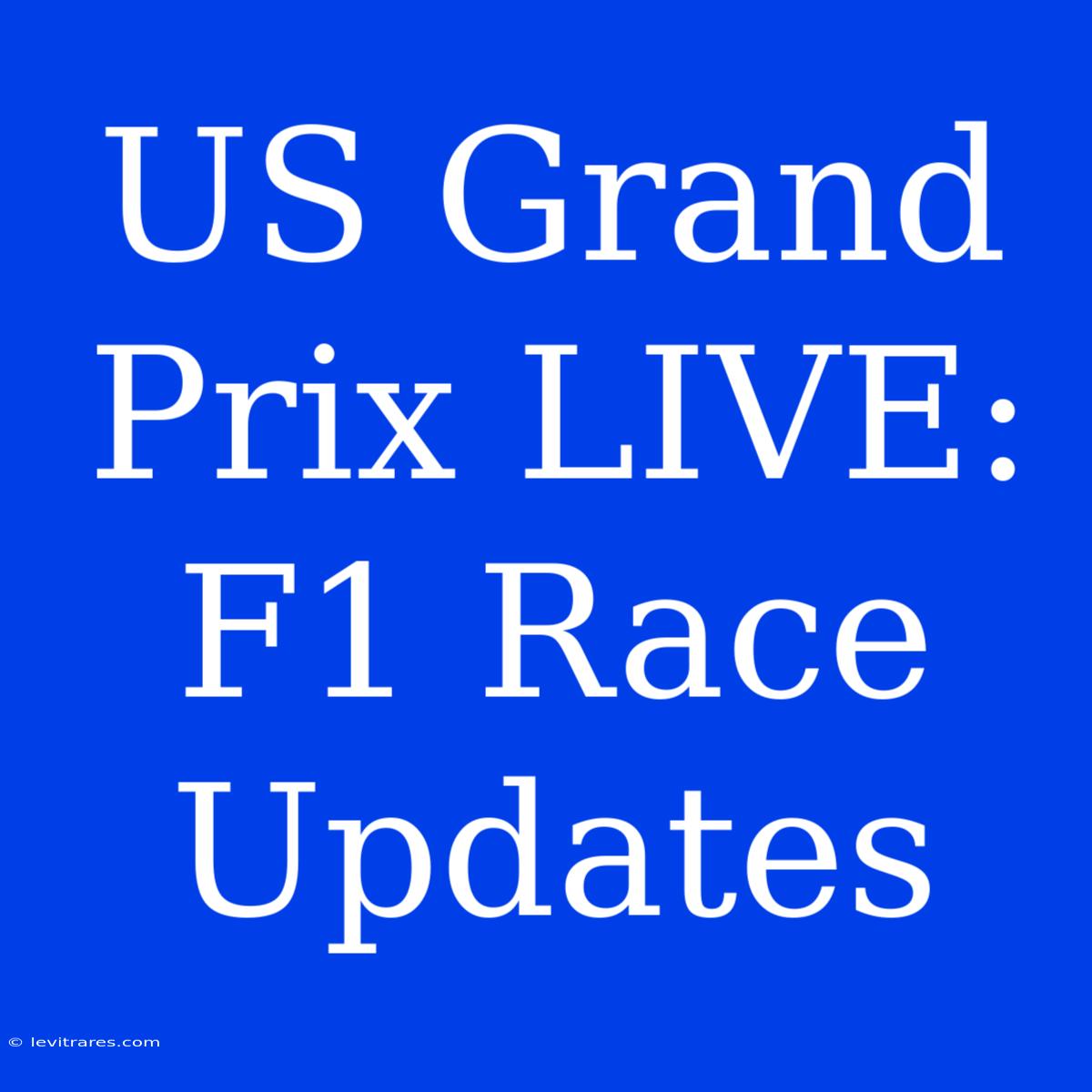 US Grand Prix LIVE: F1 Race Updates