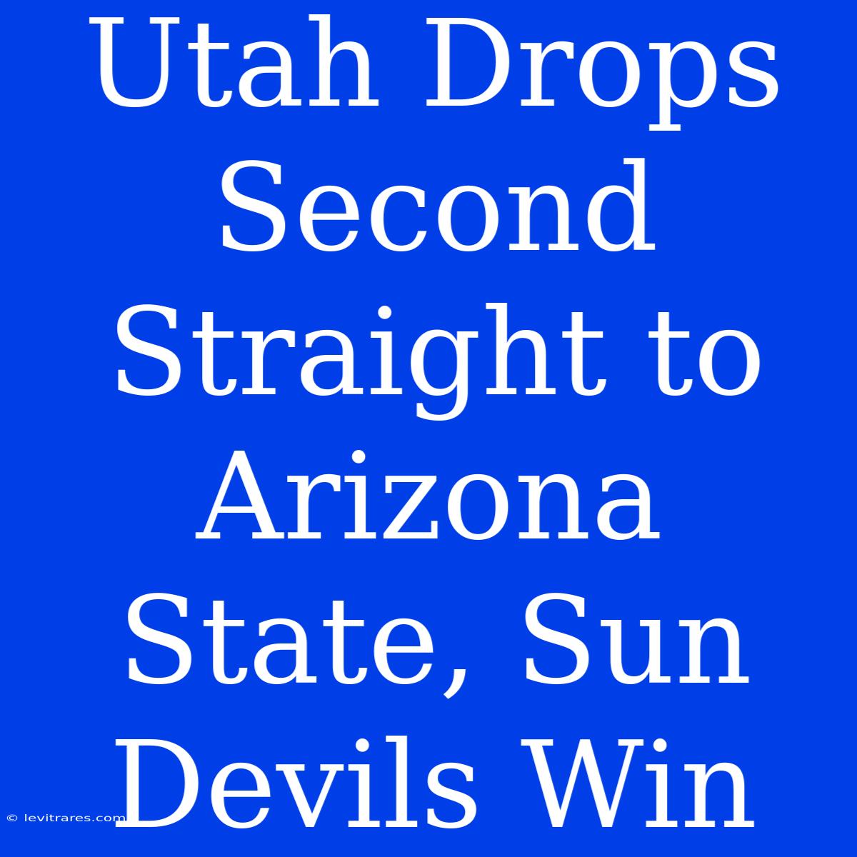 Utah Drops Second Straight To Arizona State, Sun Devils Win