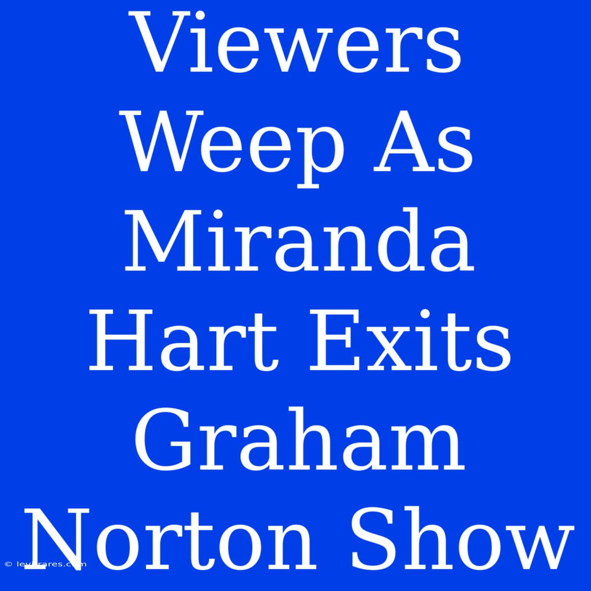 Viewers Weep As Miranda Hart Exits Graham Norton Show