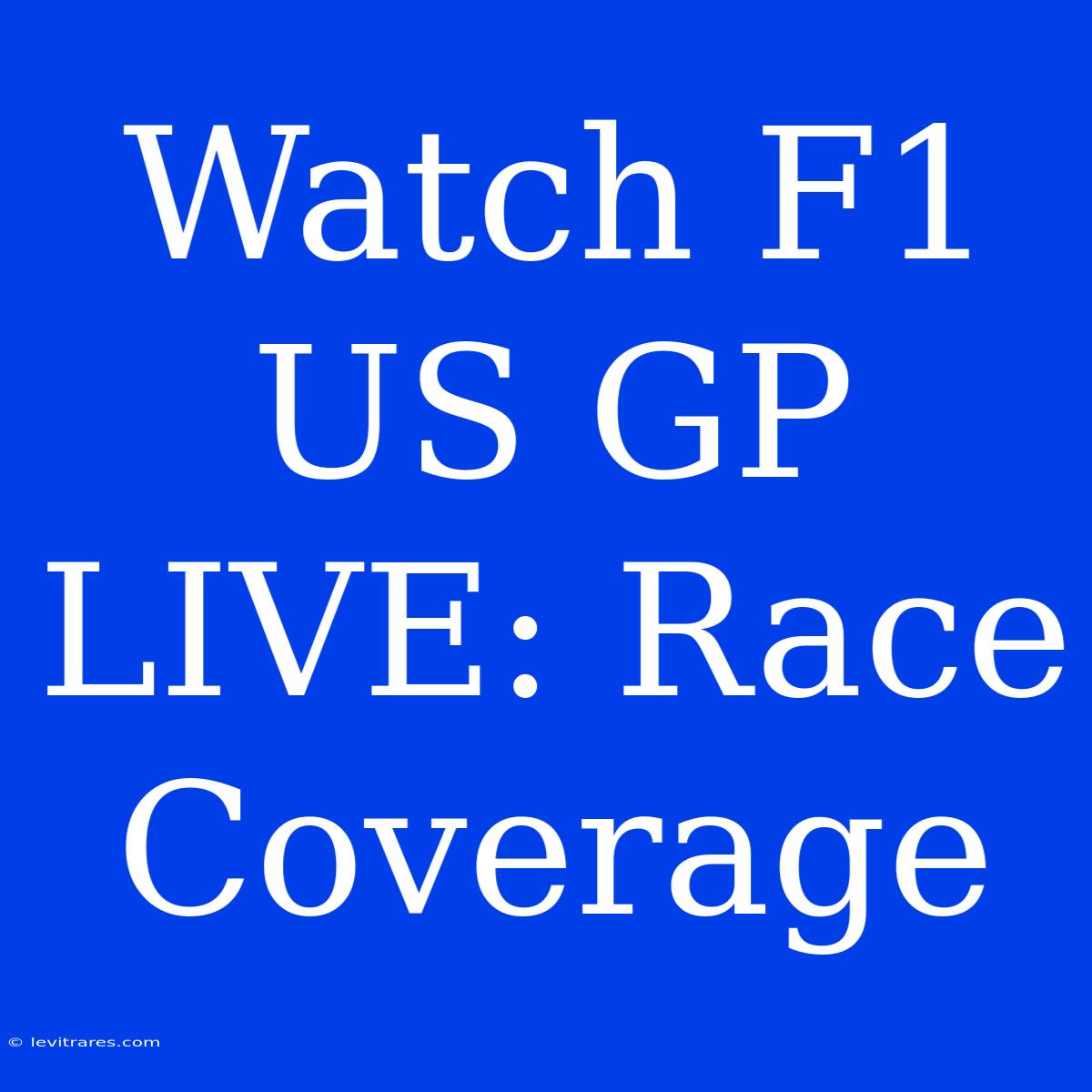 Watch F1 US GP LIVE: Race Coverage