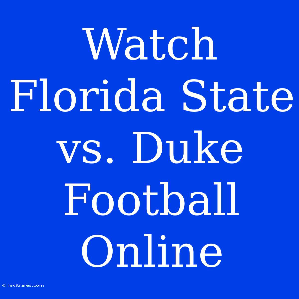 Watch Florida State Vs. Duke Football Online