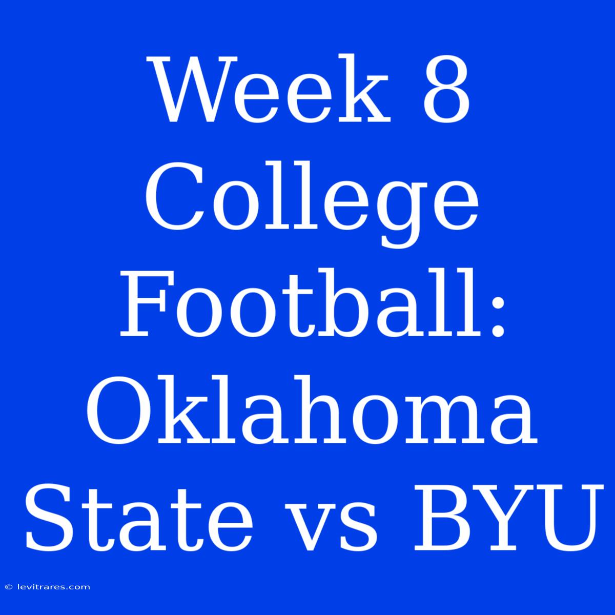 Week 8 College Football: Oklahoma State Vs BYU