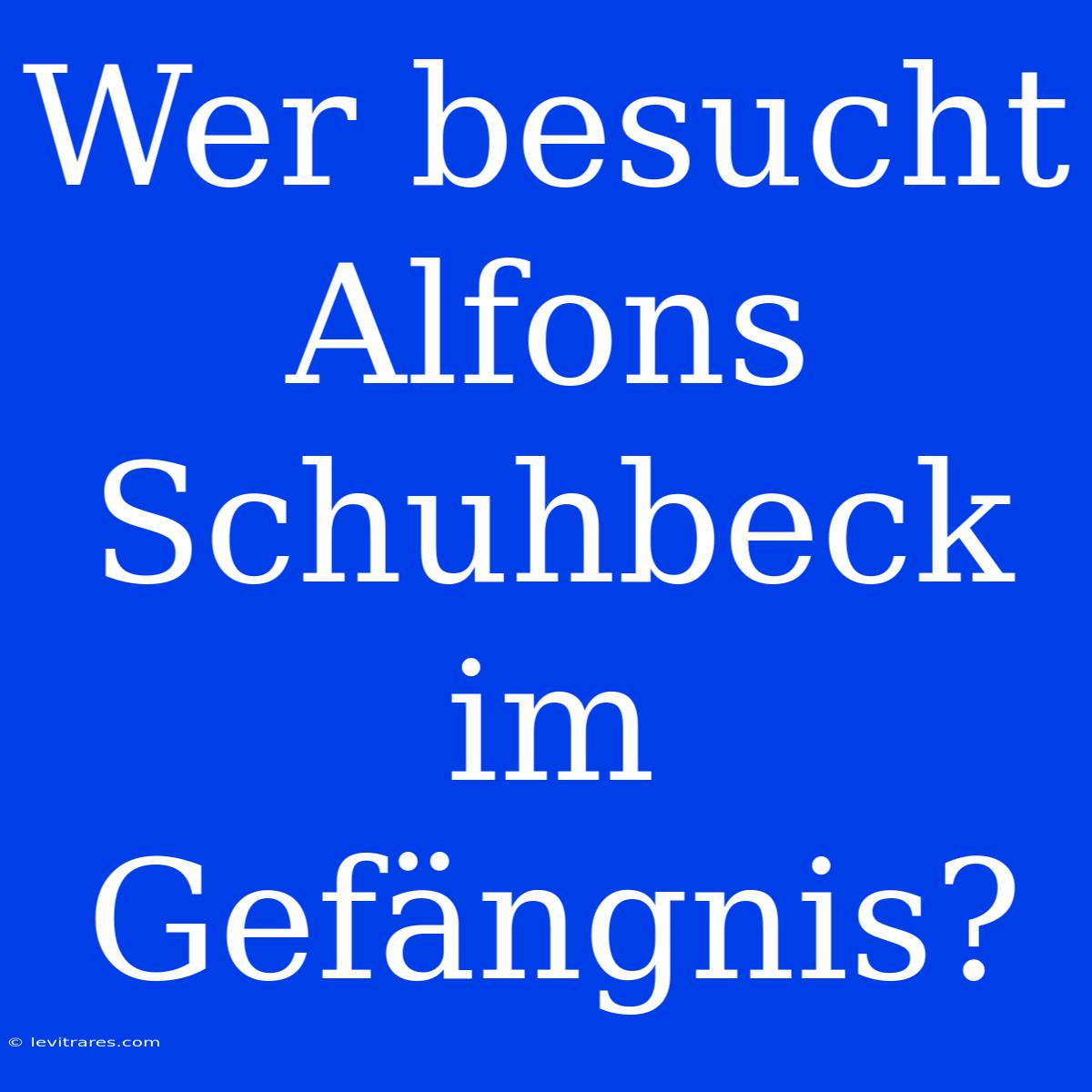 Wer Besucht Alfons Schuhbeck Im Gefängnis?