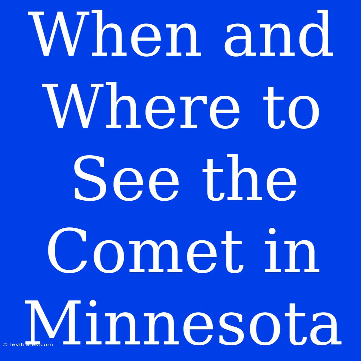 When And Where To See The Comet In Minnesota 