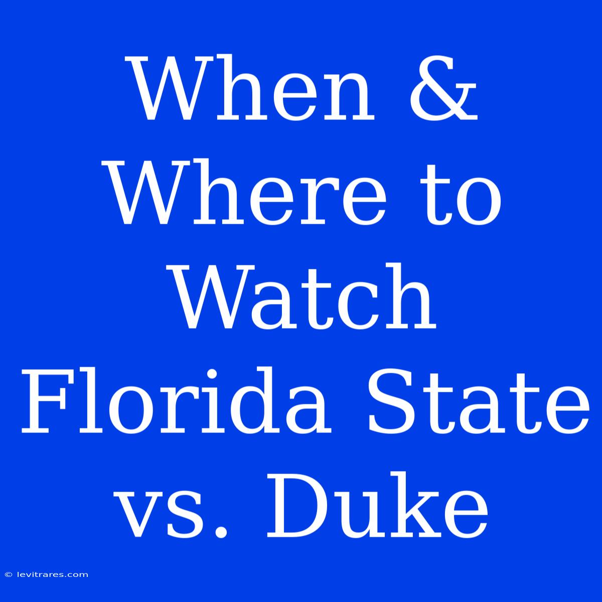 When & Where To Watch Florida State Vs. Duke