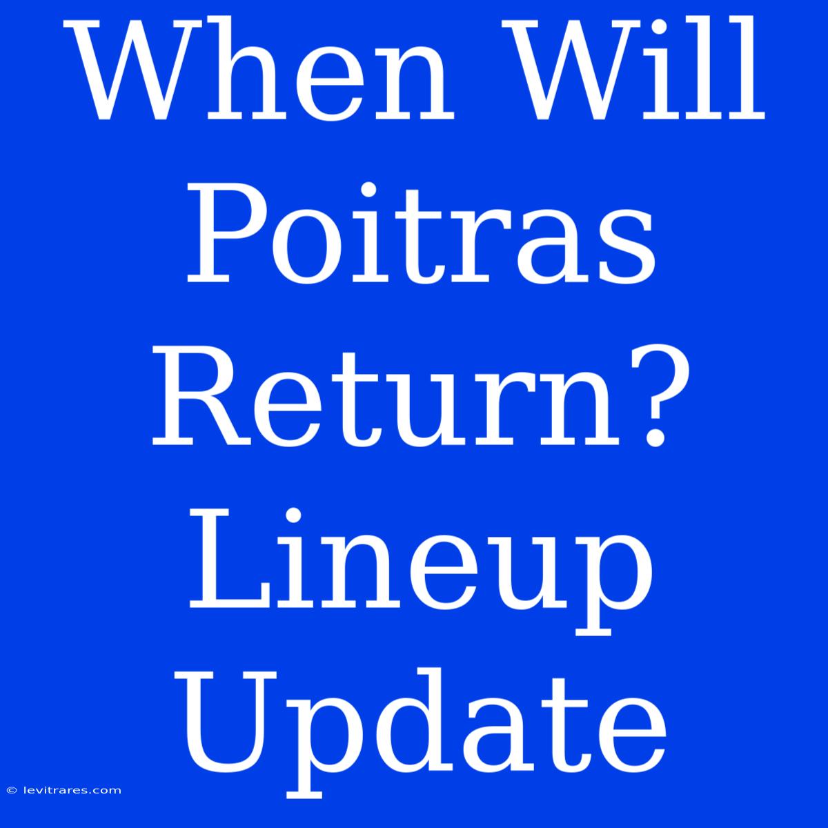 When Will Poitras Return? Lineup Update