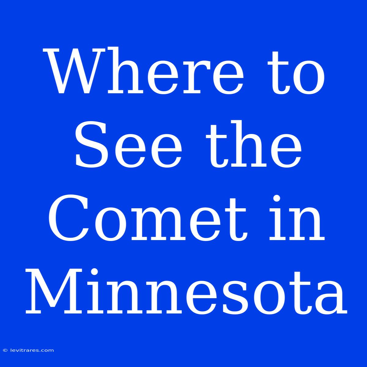 Where To See The Comet In Minnesota