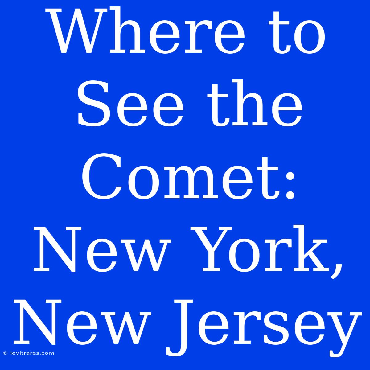 Where To See The Comet: New York, New Jersey