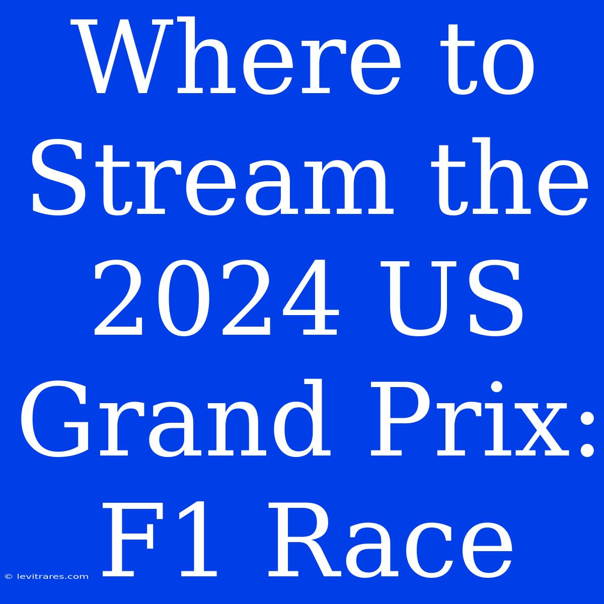 Where To Stream The 2024 US Grand Prix: F1 Race