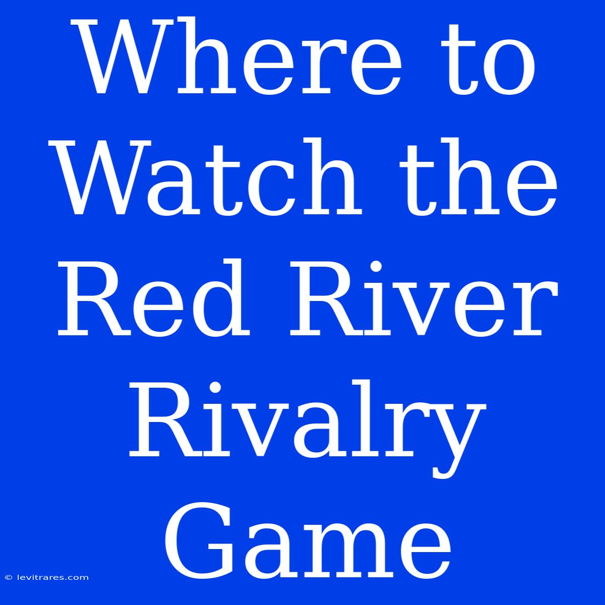 Where To Watch The Red River Rivalry Game