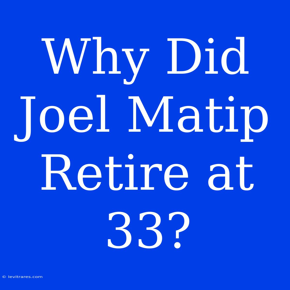 Why Did Joel Matip Retire At 33?