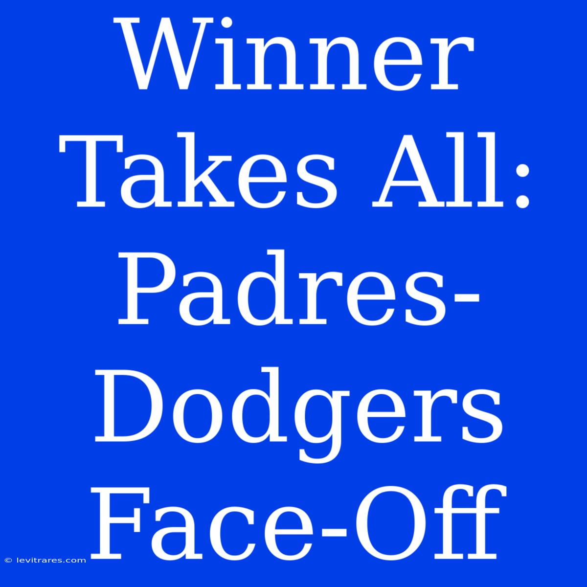 Winner Takes All: Padres-Dodgers Face-Off